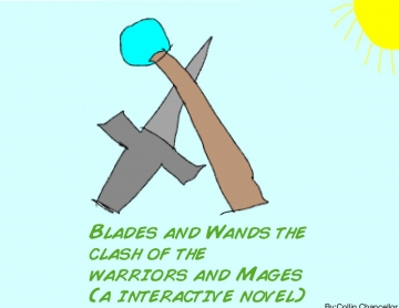 Blades and Wands the clash of the warriors and Mages (a interactive novel)