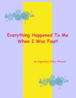 Everything Happened To Me When I Was Four
