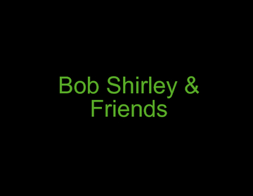 Bob Shirley & Friends