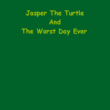 Jasper the Turtle and the Worst Day Ever