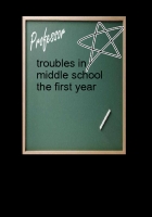 TROUBLES IN MIDDLE SCHOOL