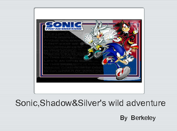 Sonic,Shadow&Silver's wild adventure