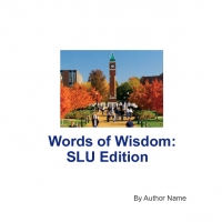 Words of Wisdom: SLU Edition