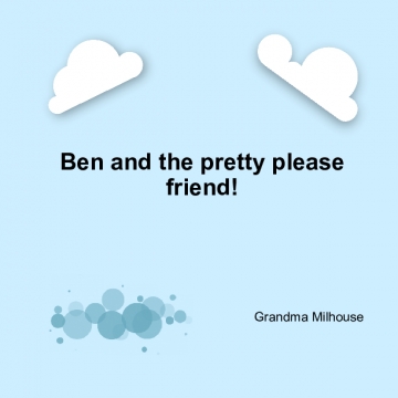 Ben and the Pretty please friend