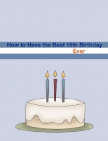 How To Have the Best 18th Birthday Ever