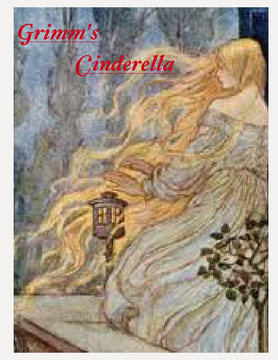 Cinderella: The Jakob and Wilhelm Grimm version