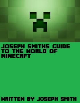 Joseph Smith's Guide to the World of Minecraft