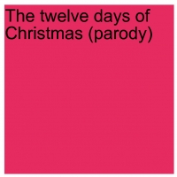Twelve days of Christmas(Parody)