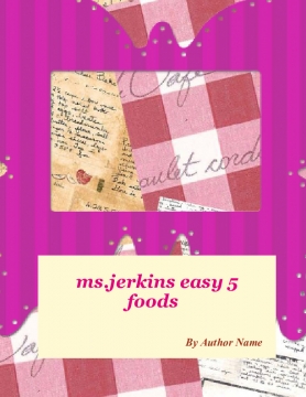 mrs.jerkins easy and 5 foods