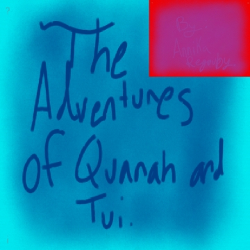 The adventures of Quanah and Tui