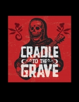 Cradle to the Grave