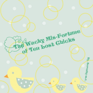 The Wacky Mis-fortune of  Ten Lost Chicks