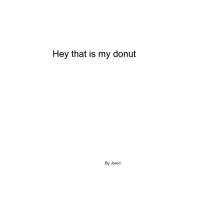 Hay thats my donut
