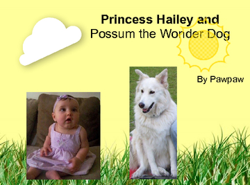 Princess Hailey and Possum the Wonder Dog