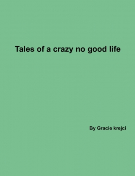 Tales of a crazy no good life