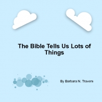The Bible Tells Us Lots of Things