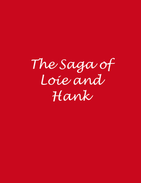 The Saga of Hank and Loie
