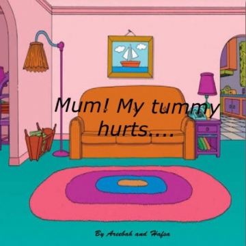 Mum my tummy hurts...