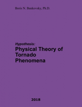 Hypothesis: Physical Theory of Tornado Phenomena.