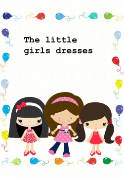 The little girls dresses