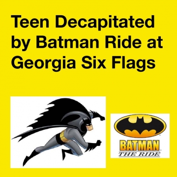 Teen Decapitated by Batman Ride at Georgia Six Flags