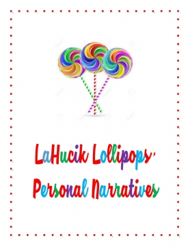 LaHucik Lollipops Personal Narratives