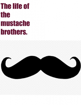Life of the mustache brothers