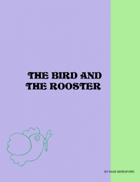 The BIRD AND THE ROOSTER