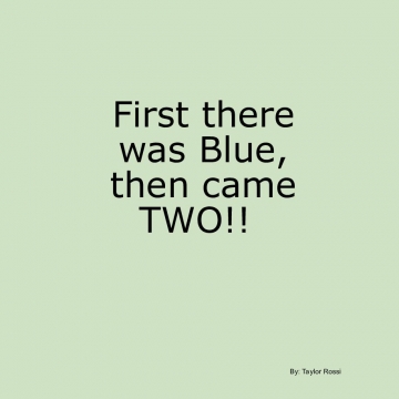 First there was Blue, then came TWO