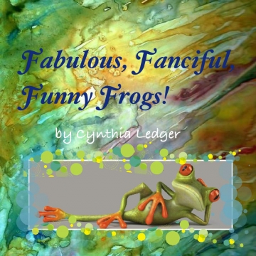 Fabulous, Fanciful, Funny Frogs!