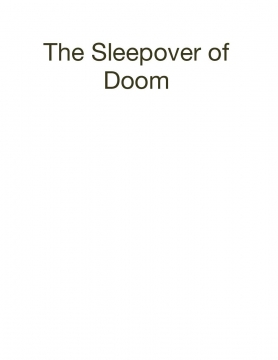 The Sleepover of Doom