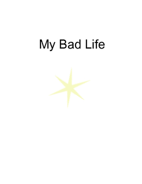 My bad life