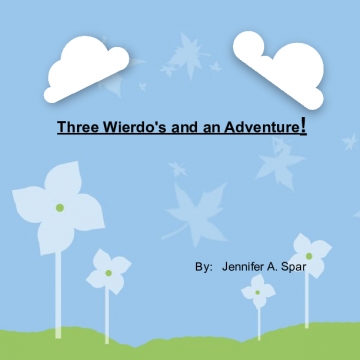 Three Wierdo's and an Adventure!