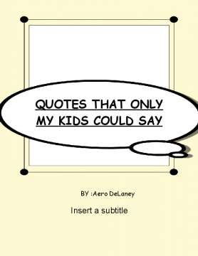Quotes That Only My Kids Could Say