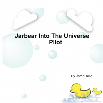 Jarbear Into The Universe:Pilot