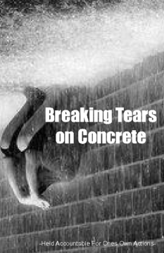 Breaking Tears on Concrete