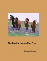 The Day the Horses Ran Free