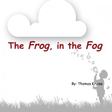 The Frog, in the Fog