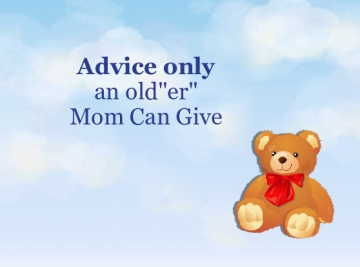 Advice from an Older Mother to a Younger One
