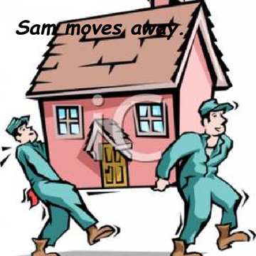 sam moves away