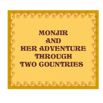 Monjir And Her Adventure Through Two Countries