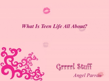 What Is Teen Life All About?