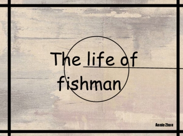 The life of fishman