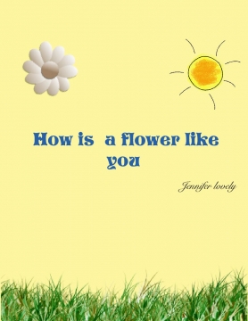 A flower is like you