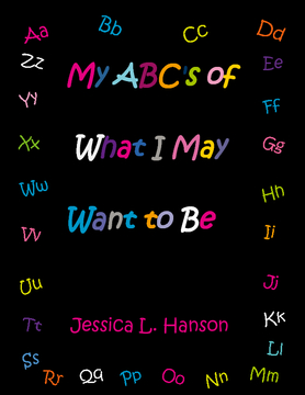 My ABC's of What I May Want to Be