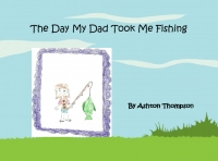 The Day My Dad Took Me Fishing