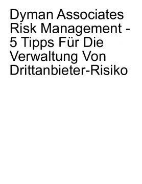 Dyman Associates Risk Management - 5 Tipps Für Die Verwaltung Von Drittanbieter-Risiko