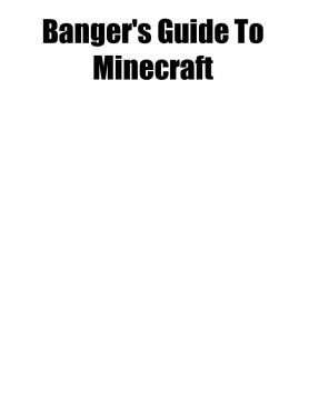 Banger's guide to MINECRAFT