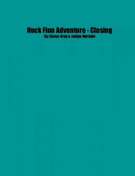 Huck Finn Adventure-Closing