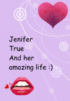 Jenifer True and her amazing life v.1